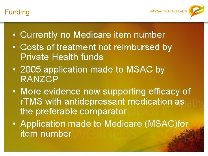 Funding • Currently no Medicare item number • Costs of treatment not reimbursed by