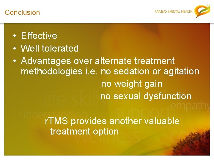 Conclusion • Effective • Well tolerated • Advantages over alternate treatment methodologies i. e.