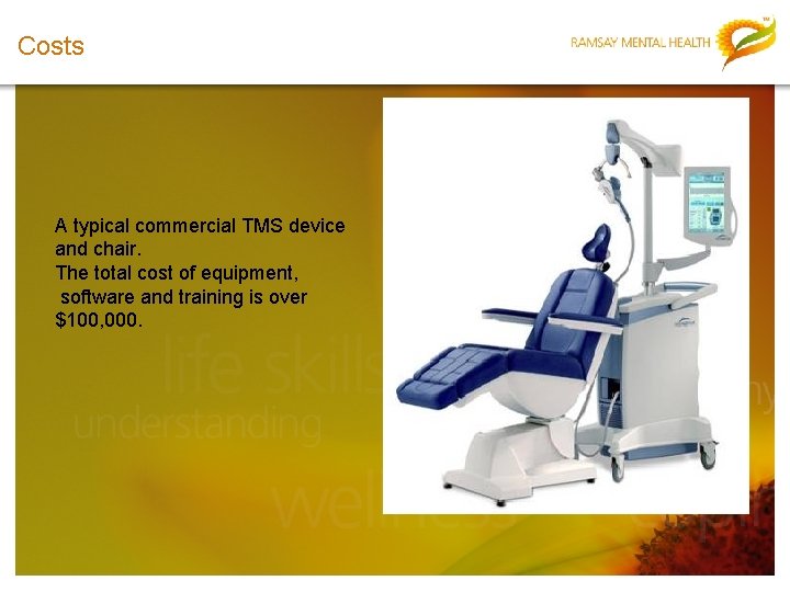 Costs A typical commercial TMS device and chair. The total cost of equipment, software