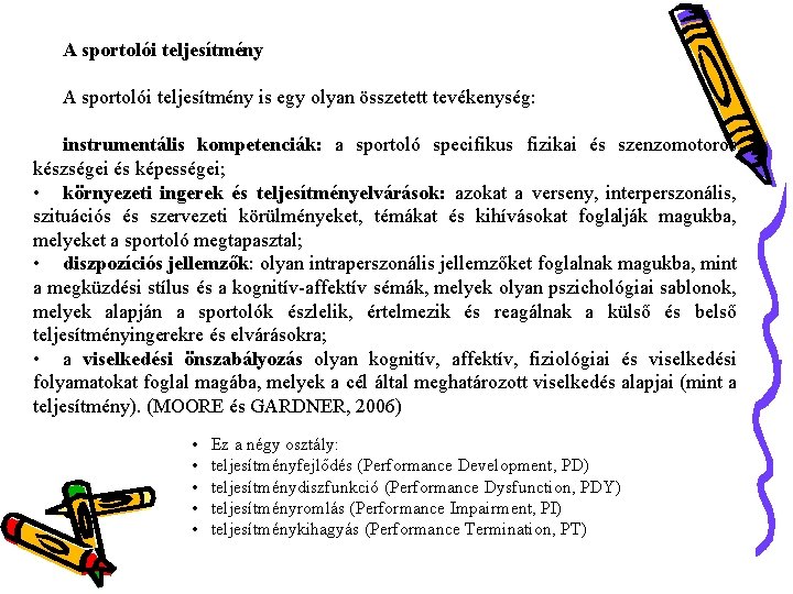 A sportolói teljesítmény is egy olyan összetett tevékenység: instrumentális kompetenciák: a sportoló specifikus fizikai