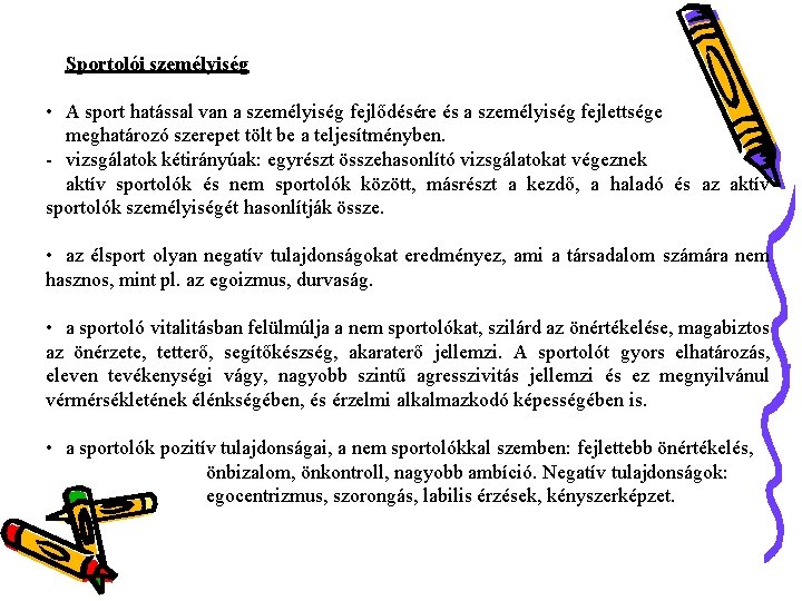 Sportolói személyiség • A sport hatással van a személyiség fejlődésére és a személyiség fejlettsége