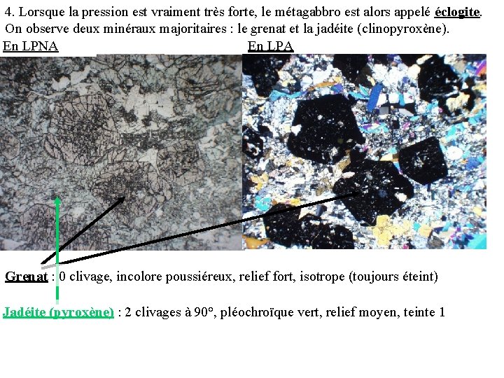 4. Lorsque la pression est vraiment très forte, le métagabbro est alors appelé éclogite.