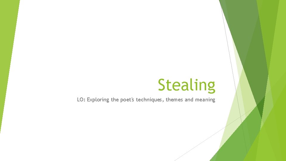 Stealing LO: Exploring the poet's techniques, themes and meaning Stealing LO: Exploring the poet's techniques, themes and meaning
