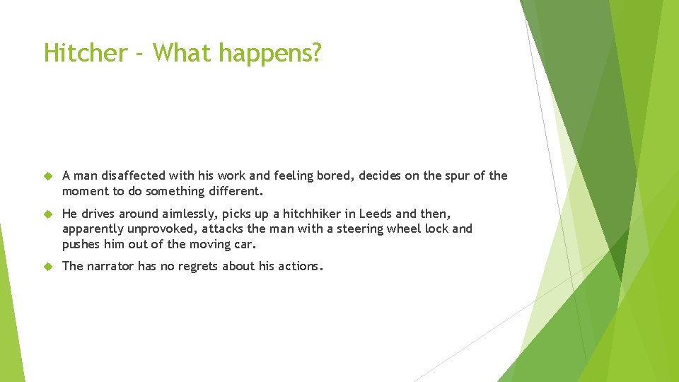 Hitcher - What happens? A man disaffected with his work and feeling bored, decides Hitcher - What happens? A man disaffected with his work and feeling bored, decides
