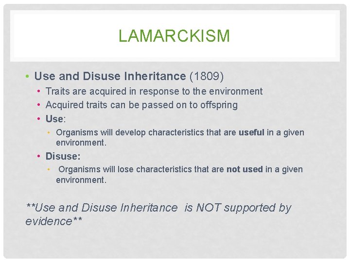 LAMARCKISM • Use and Disuse Inheritance (1809) • Traits are acquired in response to LAMARCKISM • Use and Disuse Inheritance (1809) • Traits are acquired in response to