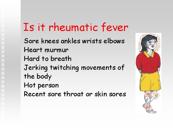 Is it rheumatic fever Sore knees ankles wrists elbows Heart murmur Hard to breath