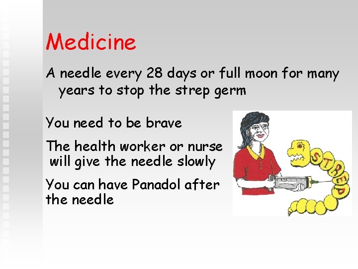 Medicine A needle every 28 days or full moon for many years to stop