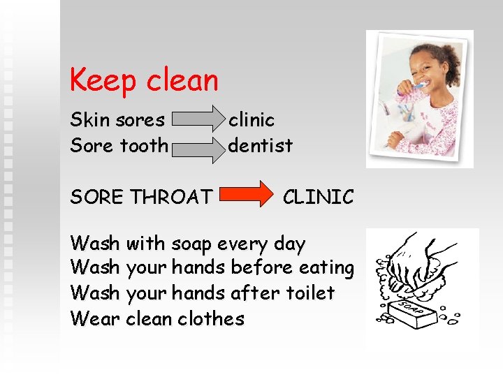 Keep clean Skin sores Sore tooth SORE THROAT clinic dentist CLINIC Wash with soap