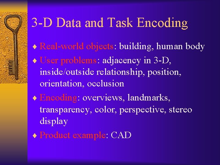 3 -D Data and Task Encoding ¨ Real-world objects: building, human body ¨ User