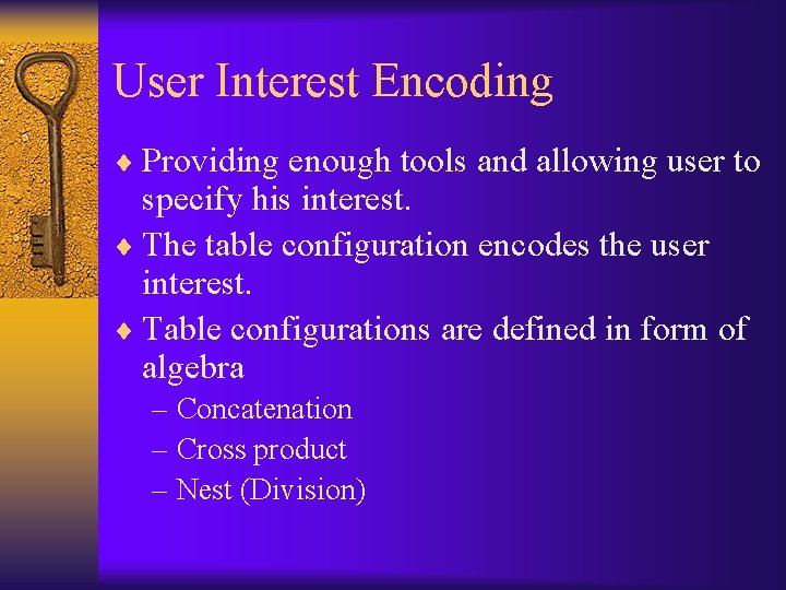 User Interest Encoding ¨ Providing enough tools and allowing user to specify his interest.