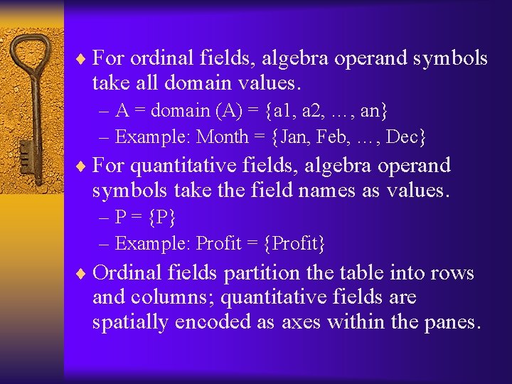 ¨ For ordinal fields, algebra operand symbols take all domain values. – A =
