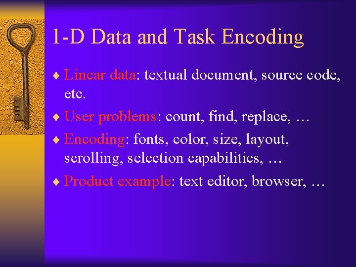 1 -D Data and Task Encoding ¨ Linear data: textual document, source code, etc.