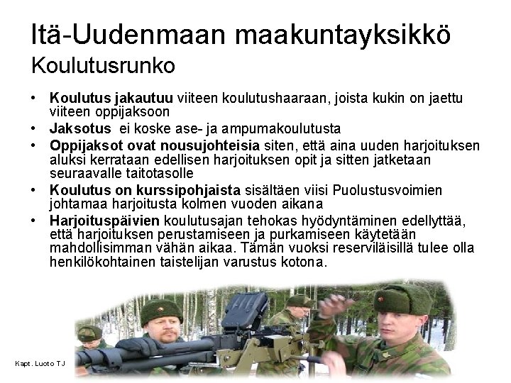 Itä-Uudenmaan maakuntayksikkö Koulutusrunko • Koulutus jakautuu viiteen koulutushaaraan, joista kukin on jaettu viiteen oppijaksoon