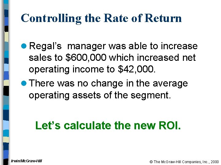 Controlling the Rate of Return l Regal’s manager was able to increase sales to