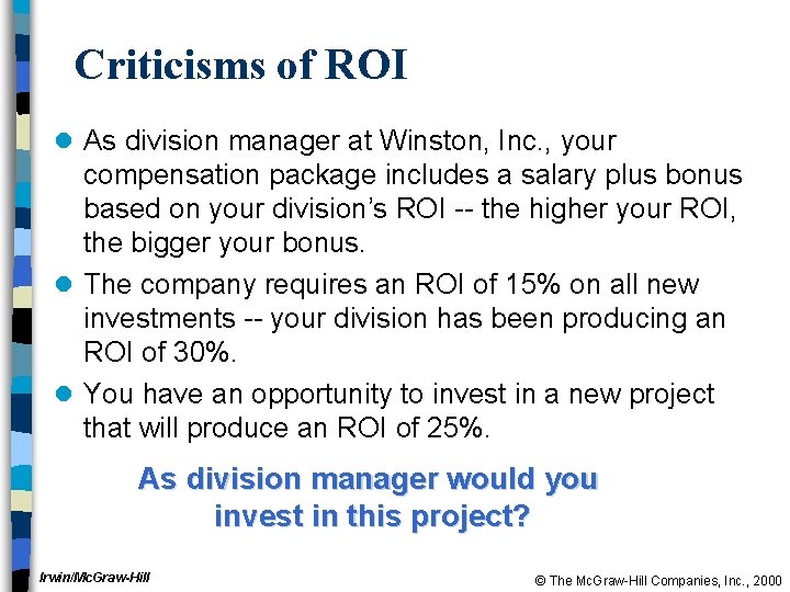 Criticisms of ROI l As division manager at Winston, Inc. , your compensation package