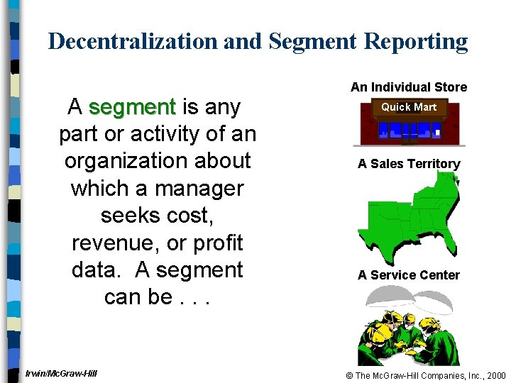 Decentralization and Segment Reporting A segment is any part or activity of an organization