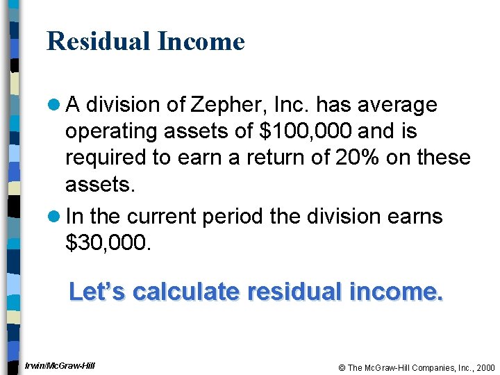 Residual Income l A division of Zepher, Inc. has average operating assets of $100,