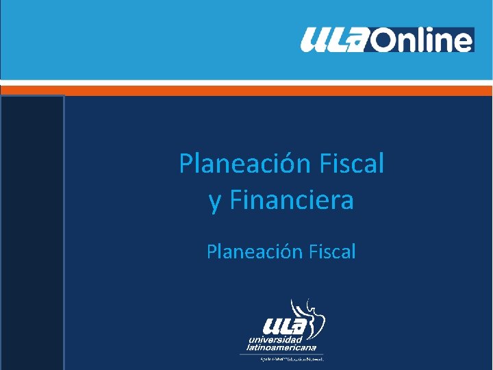 Planeación Fiscal y Financiera Planeación Fiscal 