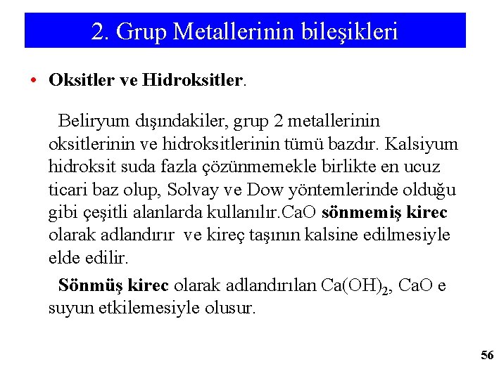 2. Grup Metallerinin bileşikleri • Oksitler ve Hidroksitler. Beliryum dışındakiler, grup 2 metallerinin oksitlerinin