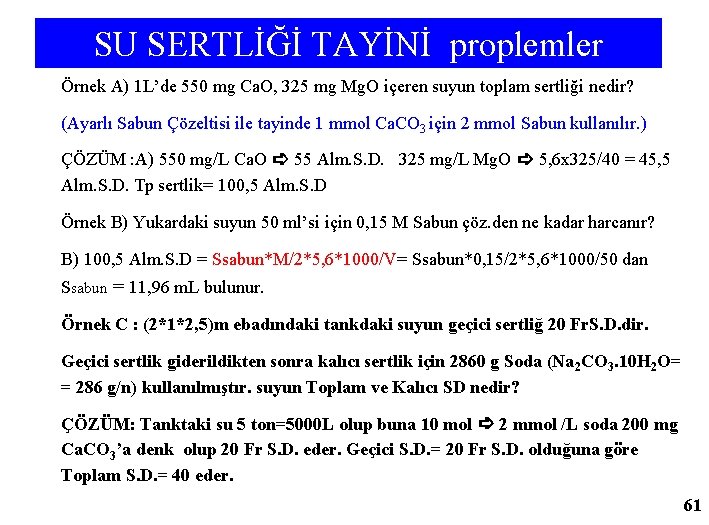 SU SERTLİĞİ TAYİNİ proplemler Örnek A) 1 L’de 550 mg Ca. O, 325 mg