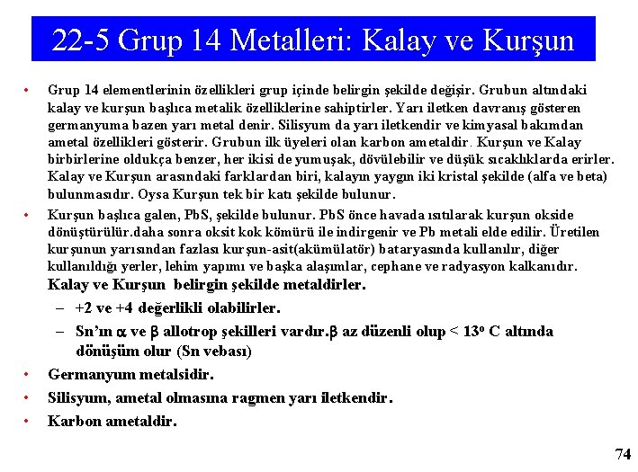 22 -5 Grup 14 Metalleri: Kalay ve Kurşun • • • Grup 14 elementlerinin