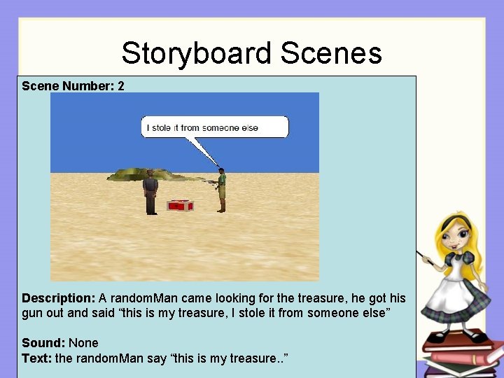 Storyboard Scenes Scene Number: 2 Description: A random. Man came looking for the treasure, Storyboard Scenes Scene Number: 2 Description: A random. Man came looking for the treasure,
