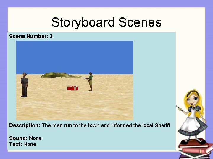 Storyboard Scenes Scene Number: 3 Description: The man run to the town and informed Storyboard Scenes Scene Number: 3 Description: The man run to the town and informed