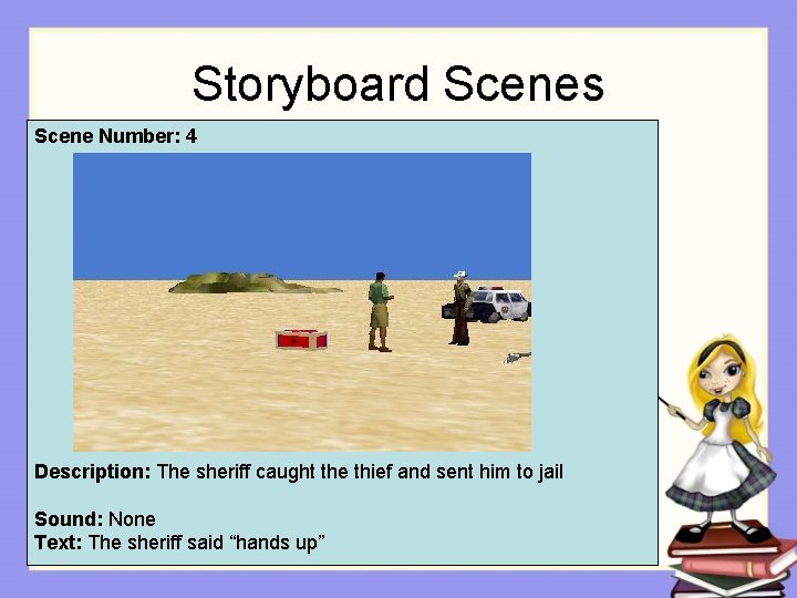 Storyboard Scenes Scene Number: 4 Description: The sheriff caught the thief and sent him Storyboard Scenes Scene Number: 4 Description: The sheriff caught the thief and sent him