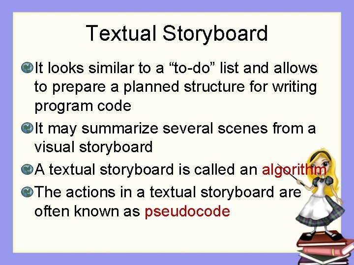 Textual Storyboard It looks similar to a “to-do” list and allows to prepare a Textual Storyboard It looks similar to a “to-do” list and allows to prepare a