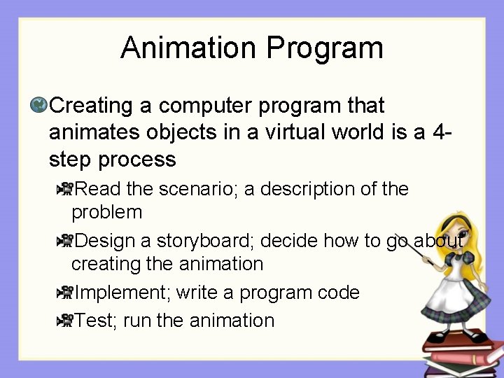 Animation Program Creating a computer program that animates objects in a virtual world is Animation Program Creating a computer program that animates objects in a virtual world is
