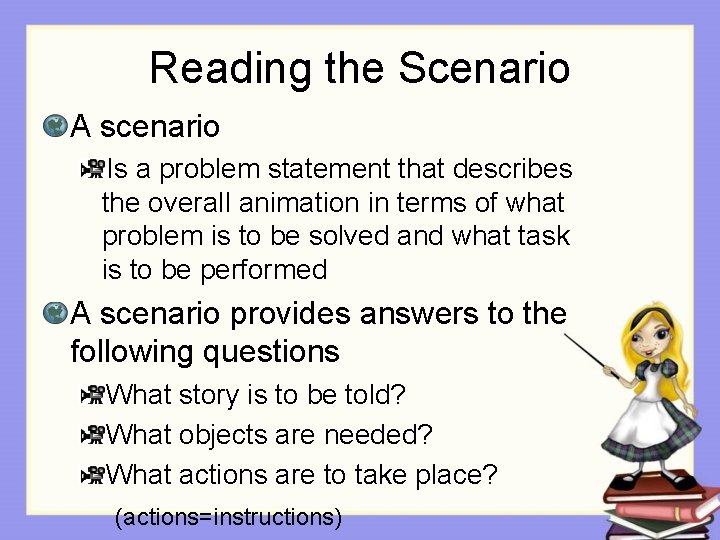 Reading the Scenario A scenario Is a problem statement that describes the overall animation Reading the Scenario A scenario Is a problem statement that describes the overall animation