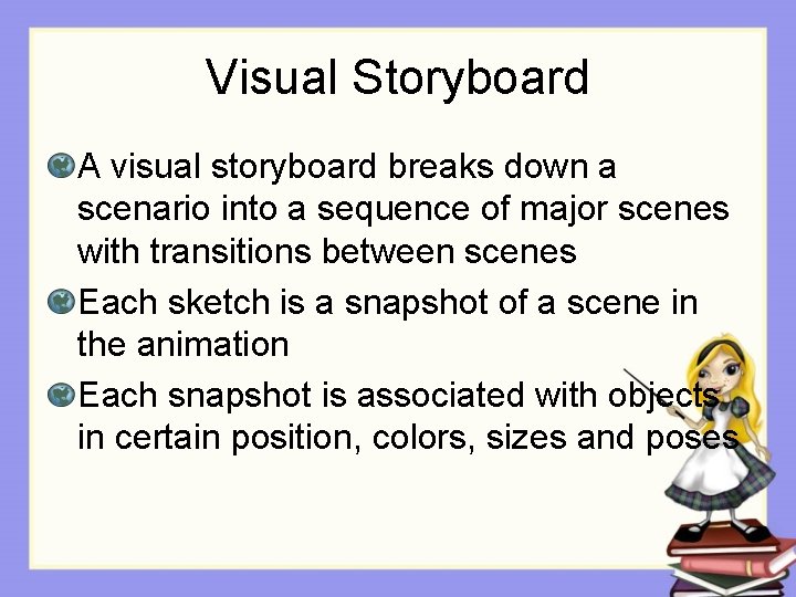 Visual Storyboard A visual storyboard breaks down a scenario into a sequence of major Visual Storyboard A visual storyboard breaks down a scenario into a sequence of major