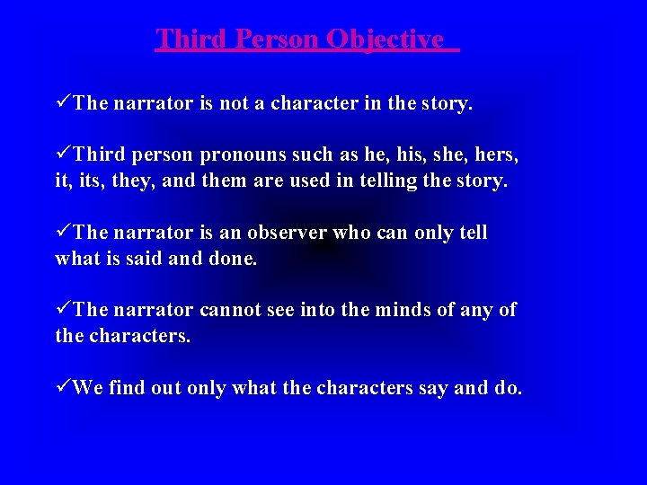Third Person Objective üThe narrator is not a character in the story. üThird person