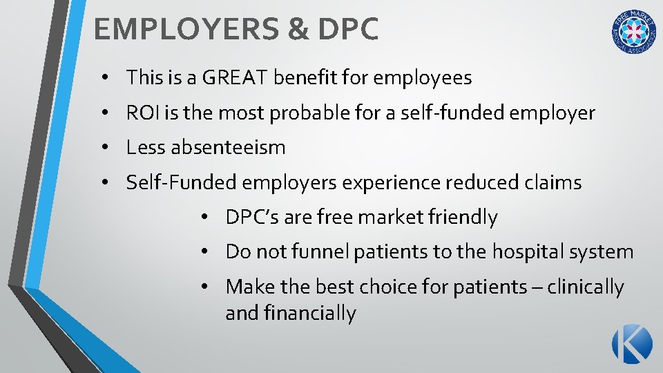 EMPLOYERS & DPC • This is a GREAT benefit for employees • ROI is