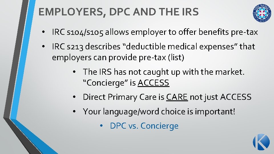 EMPLOYERS, DPC AND THE IRS • IRC s 104/s 105 allows employer to offer