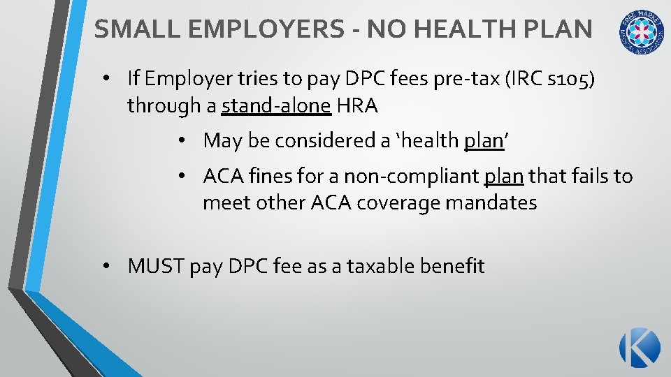 SMALL EMPLOYERS - NO HEALTH PLAN • If Employer tries to pay DPC fees