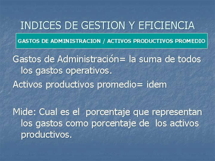 INDICES DE GESTION Y EFICIENCIA GASTOS DE ADMINISTRACION / ACTIVOS PRODUCTIVOS PROMEDIO Gastos de