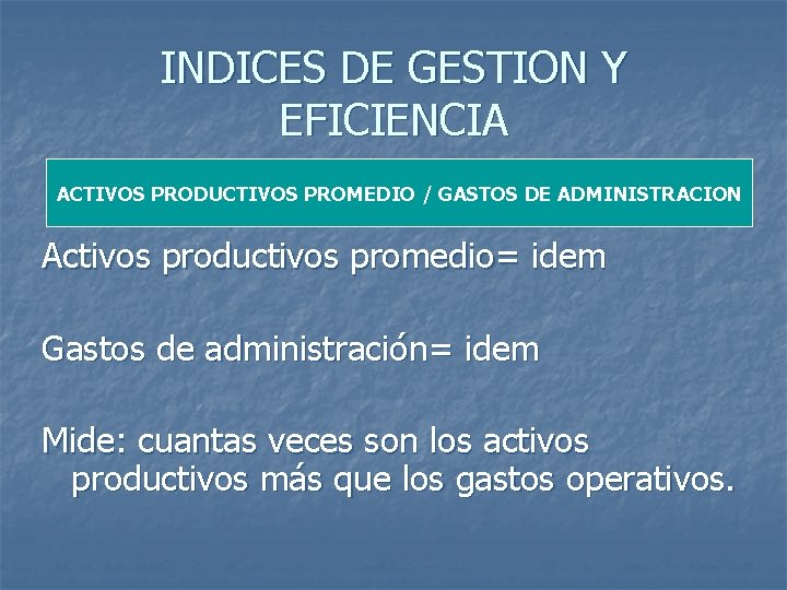 INDICES DE GESTION Y EFICIENCIA ACTIVOS PRODUCTIVOS PROMEDIO / GASTOS DE ADMINISTRACION Activos productivos
