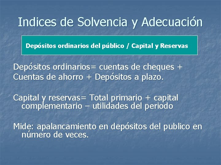 Indices de Solvencia y Adecuación Depósitos ordinarios del público / Capital y Reservas Depósitos