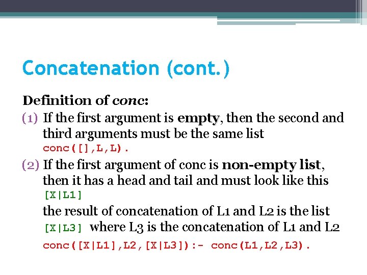 Concatenation (cont. ) Definition of conc: (1) If the first argument is empty, empty
