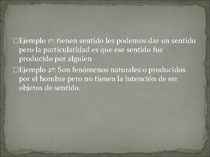 �Ejemplo 1º: tienen sentido les podemos dar un sentido pero la particularidad es que