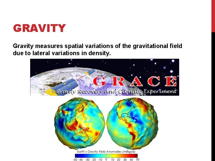 GRAVITY Gravity measures spatial variations of the gravitational field due to lateral variations in