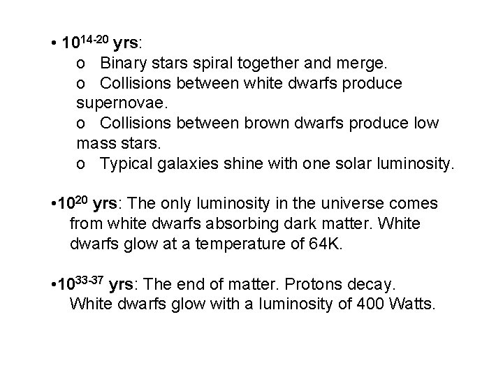  • 1014 -20 yrs: o Binary stars spiral together and merge. o Collisions