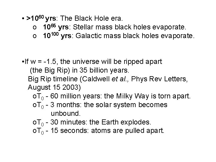  • >1060 yrs: The Black Hole era. o 1065 yrs: Stellar mass black