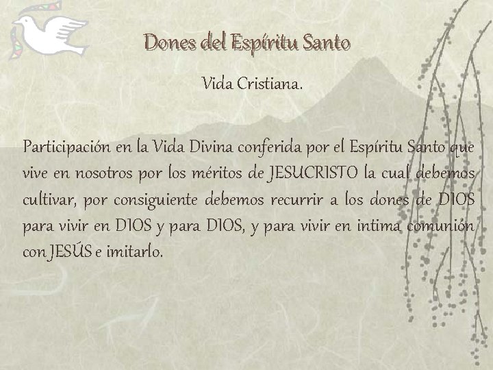 Dones del Espíritu Santo Vida Cristiana. Participación en la Vida Divina conferida por el