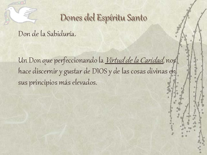 Dones del Espíritu Santo Don de la Sabiduría. Un Don que perfeccionando la Virtud