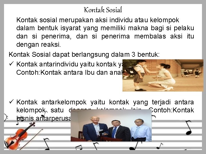 Kontak Sosial Kontak sosial merupakan aksi individu atau kelompok dalam bentuk isyarat yang memiliki