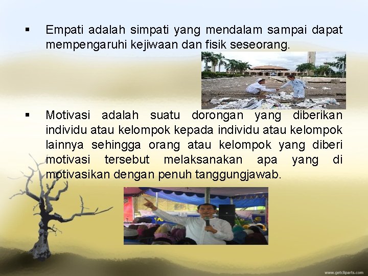 § Empati adalah simpati yang mendalam sampai dapat mempengaruhi kejiwaan dan fisik seseorang. §