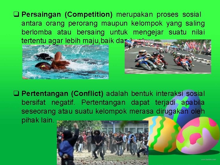 q Persaingan (Competition) merupakan proses sosial antara orang perorang maupun kelompok yang saling berlomba