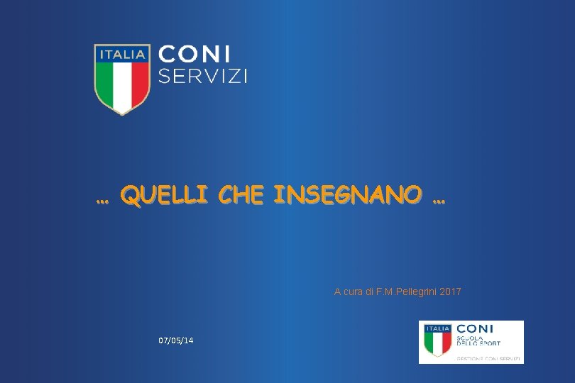 … QUELLI CHE INSEGNANO … A cura di F. M. Pellegrini 2017 07/05/14 